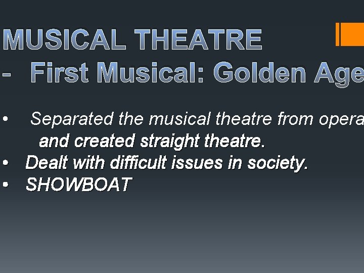 MUSICAL THEATRE - First Musical: Golden Age • Separated the musical theatre from opera
