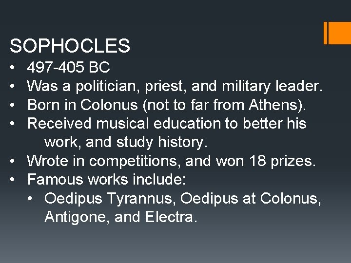 SOPHOCLES • • 497 -405 BC Was a politician, priest, and military leader. Born