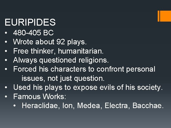 EURIPIDES • • • 480 -405 BC Wrote about 92 plays. Free thinker, humanitarian.