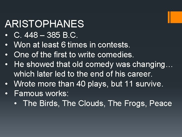 ARISTOPHANES • • C. 448 – 385 B. C. Won at least 6 times