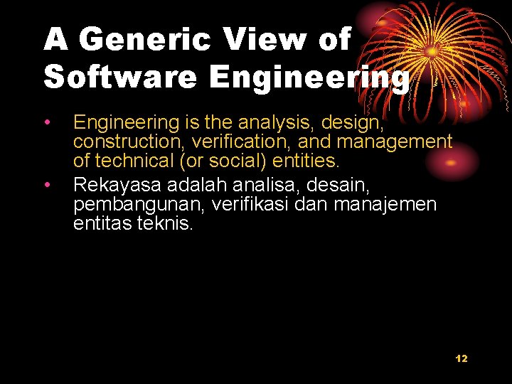 A Generic View of Software Engineering • • Engineering is the analysis, design, construction,