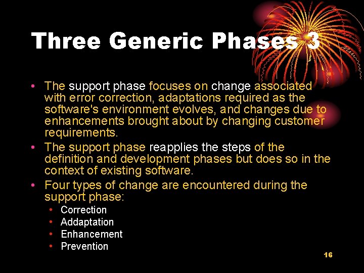 Three Generic Phases 3 • The support phase focuses on change associated with error