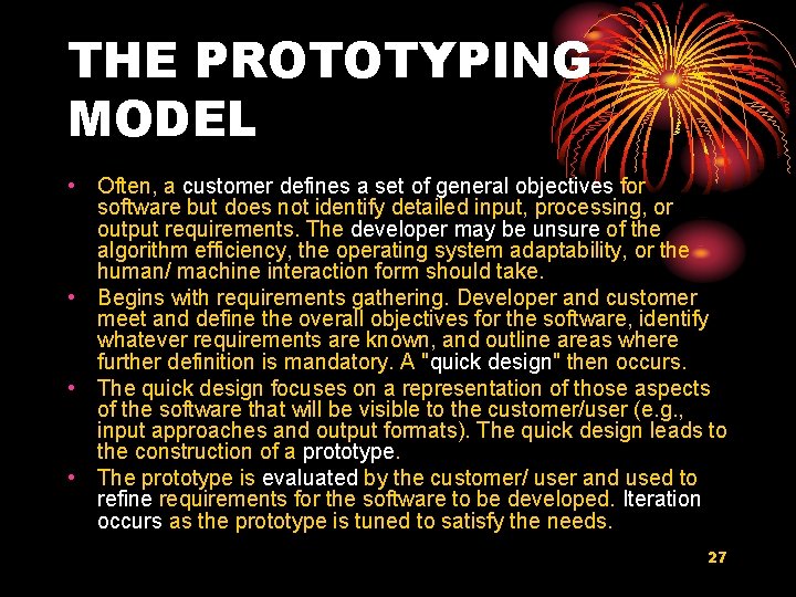 THE PROTOTYPING MODEL • Often, a customer defines a set of general objectives for