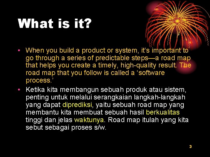 What is it? • When you build a product or system, it’s important to