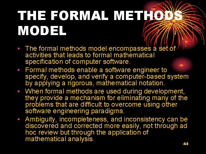THE FORMAL METHODS MODEL • The formal methods model encompasses a set of activities