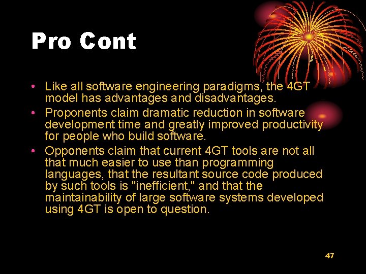 Pro Cont • Like all software engineering paradigms, the 4 GT model has advantages