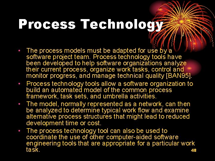 Process Technology • The process models must be adapted for use by a software
