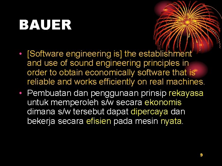 BAUER • [Software engineering is] the establishment and use of sound engineering principles in