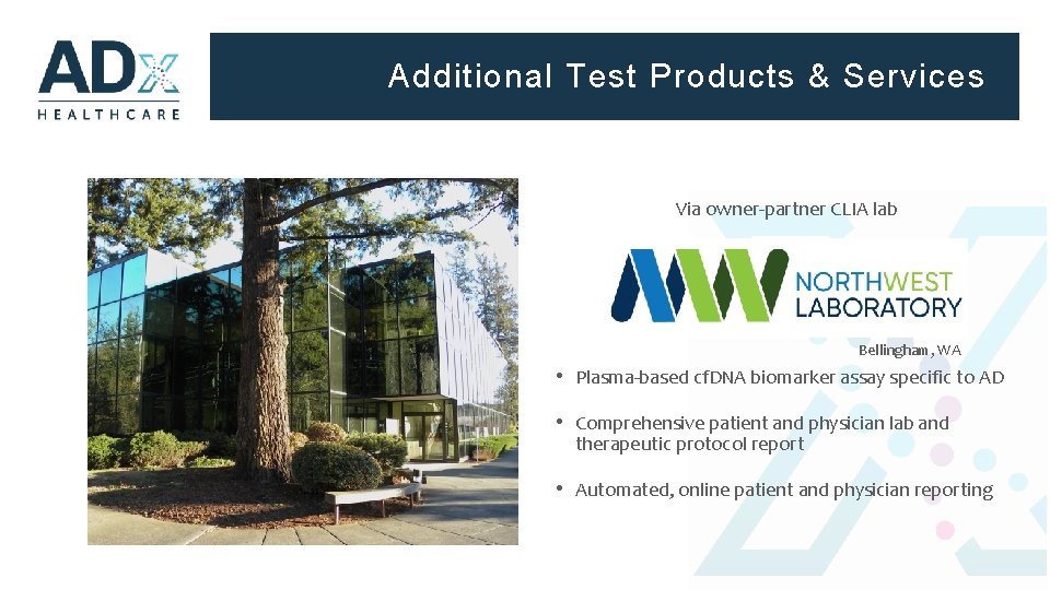 Additional Test Products & Services Via owner-partner CLIA lab Bellingham, WA • Plasma-based cf.