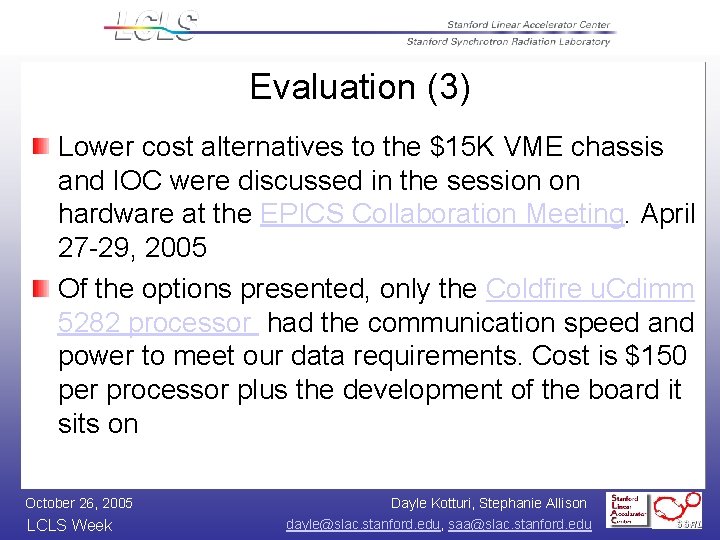 Evaluation (3) Lower cost alternatives to the $15 K VME chassis and IOC were