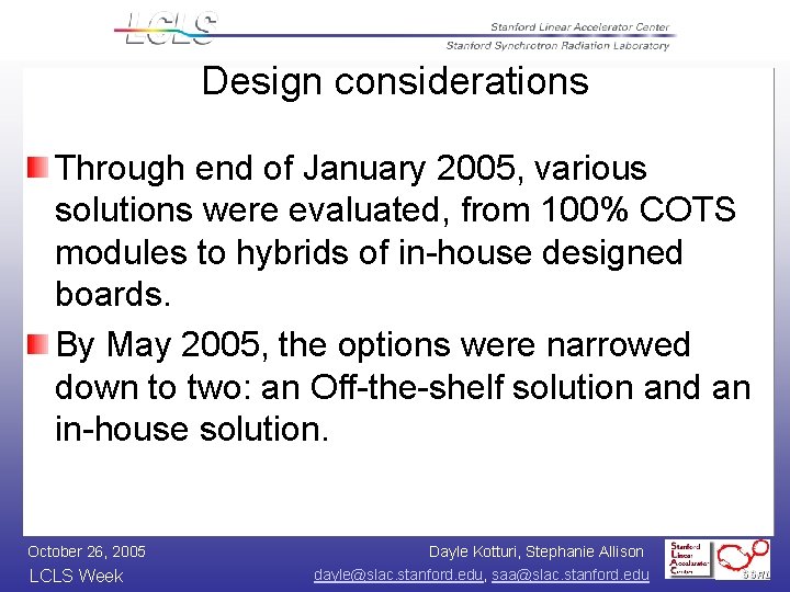 Design considerations Through end of January 2005, various solutions were evaluated, from 100% COTS
