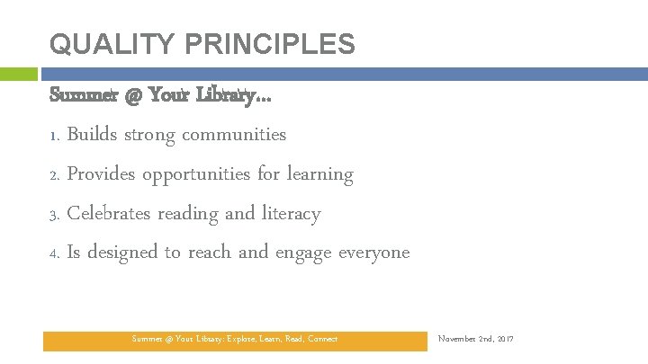 QUALITY PRINCIPLES Summer @ Your Library… 1. Builds strong communities 2. Provides opportunities for