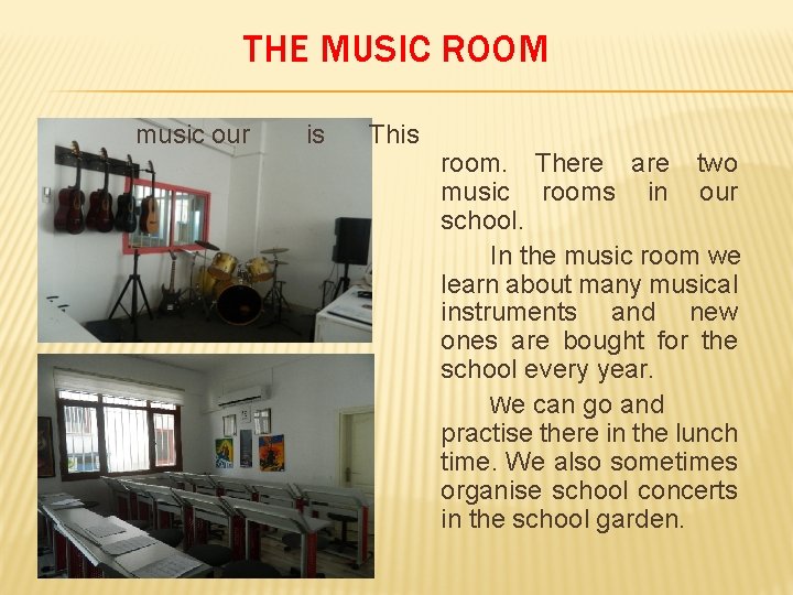THE MUSIC ROOM music our is This room. There are two music rooms in