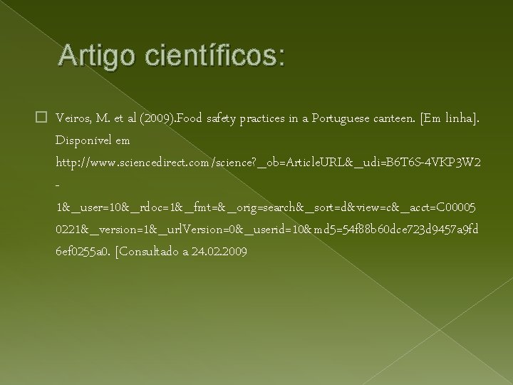 Artigo científicos: � Veiros, M. et al (2009). Food safety practices in a Portuguese
