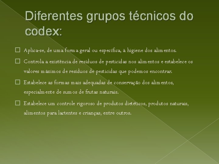 Diferentes grupos técnicos do codex: � Aplica-se, de uma forma geral ou específica, à