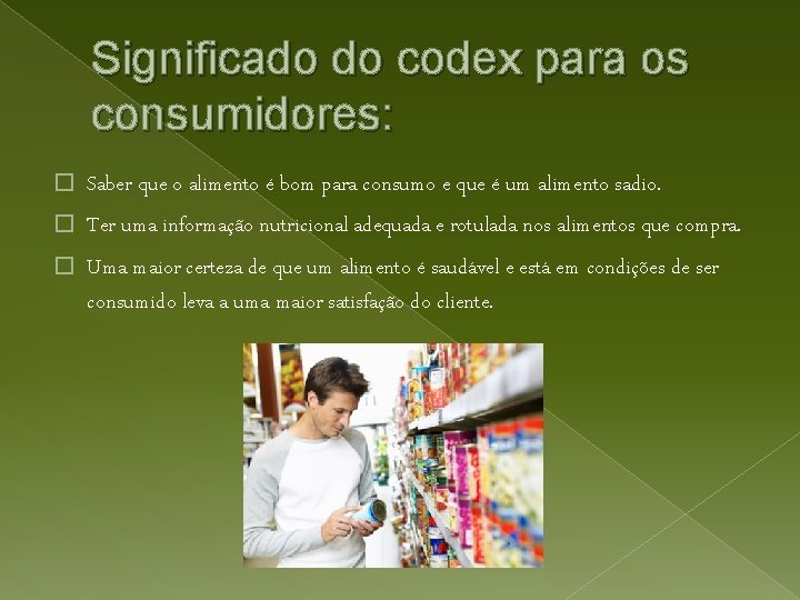 Significado do codex para os consumidores: � Saber que o alimento é bom para