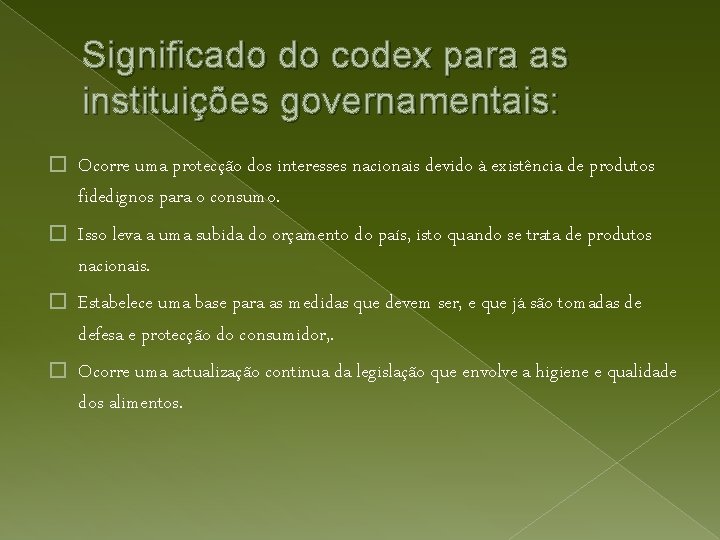 Significado do codex para as instituições governamentais: � Ocorre uma protecção dos interesses nacionais