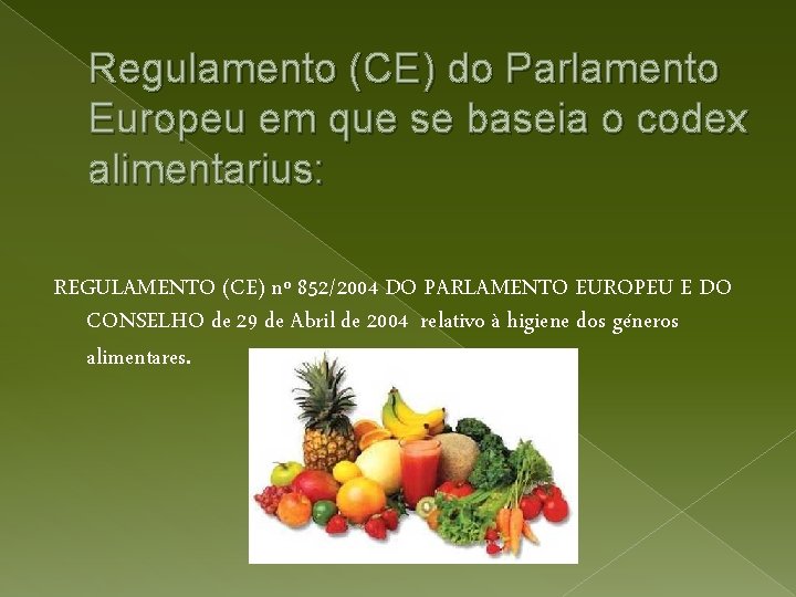 Regulamento (CE) do Parlamento Europeu em que se baseia o codex alimentarius: REGULAMENTO (CE)