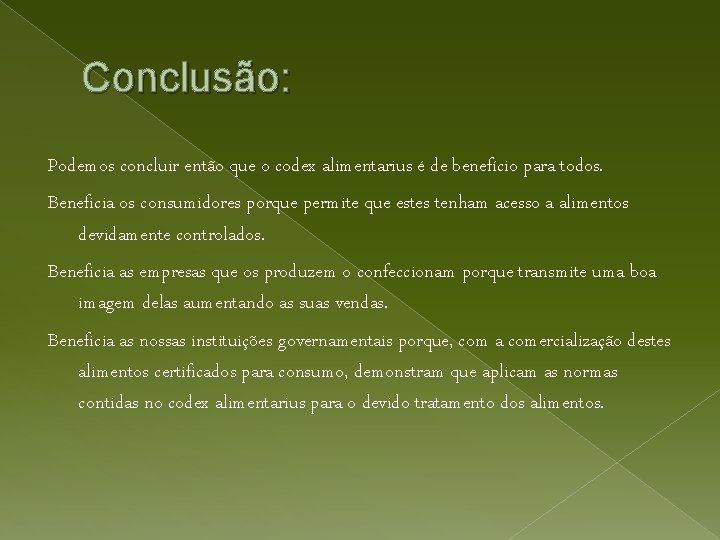 Conclusão: Podemos concluir então que o codex alimentarius é de benefício para todos. Beneficia