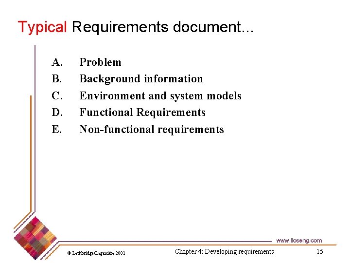 Typical Requirements document. . . A. B. C. D. E. Problem Background information Environment
