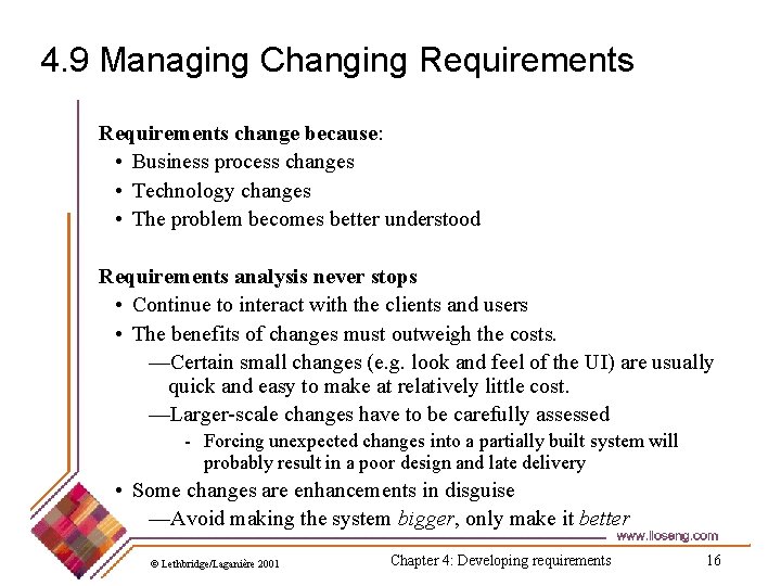 4. 9 Managing Changing Requirements change because: • Business process changes • Technology changes
