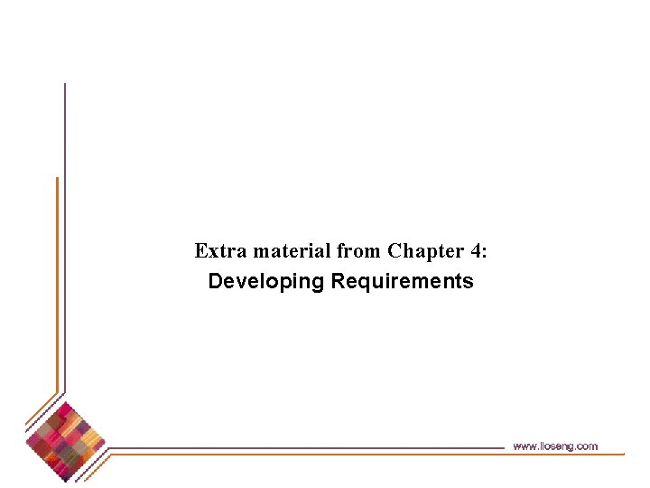 Extra material from Chapter 4: Developing Requirements 