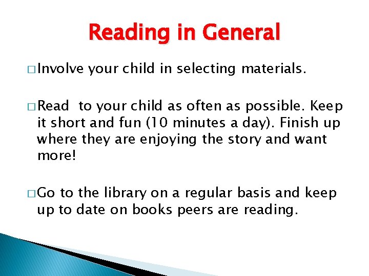 Reading in General � Involve your child in selecting materials. � Read to your