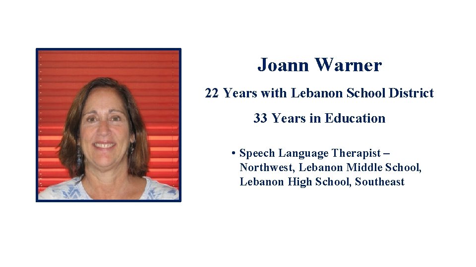Joann Warner 22 Years with Lebanon School District 33 Years in Education • Speech