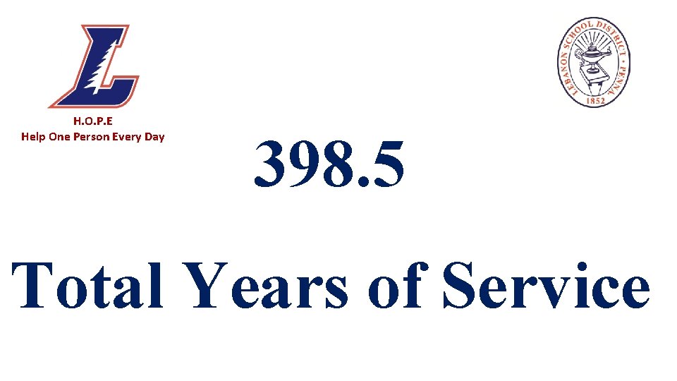 H. O. P. E Help One Person Every Day 398. 5 District Total Years