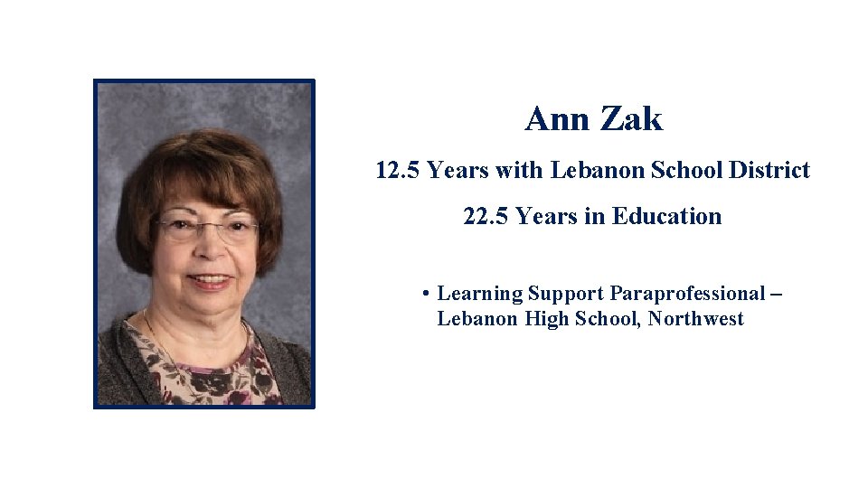 Ann Zak 12. 5 Years with Lebanon School District 22. 5 Years in Education