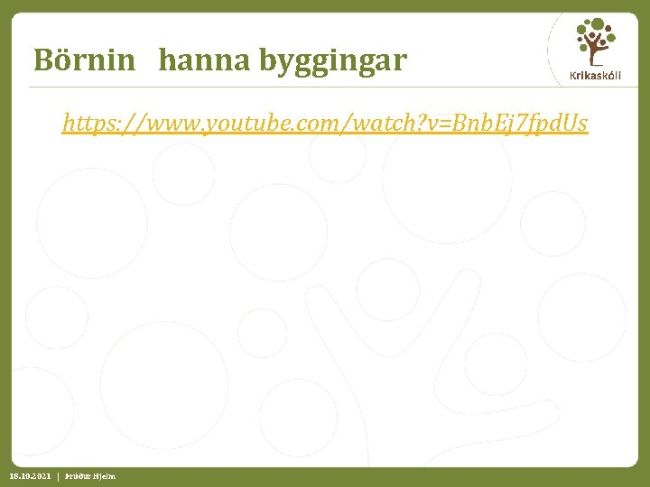 Börnin hanna byggingar https: //www. youtube. com/watch? v=Bnb. Ej 7 fpd. Us 18. 10.