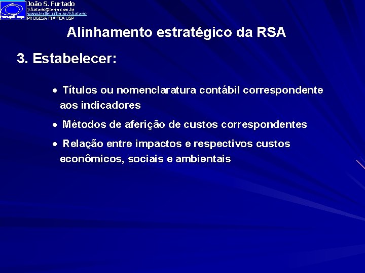 João S. Furtado jsfurtado@terra. com. br www. teclim. ufba. br/jsfurtado PROGESA FIA-FEA USP Alinhamento