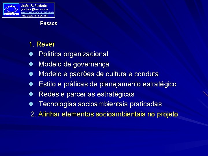 João S. Furtado jsfurtado@terra. com. br www. teclim. ufba. br/jsfurtado PROGESA FIA-FEA USP Passos