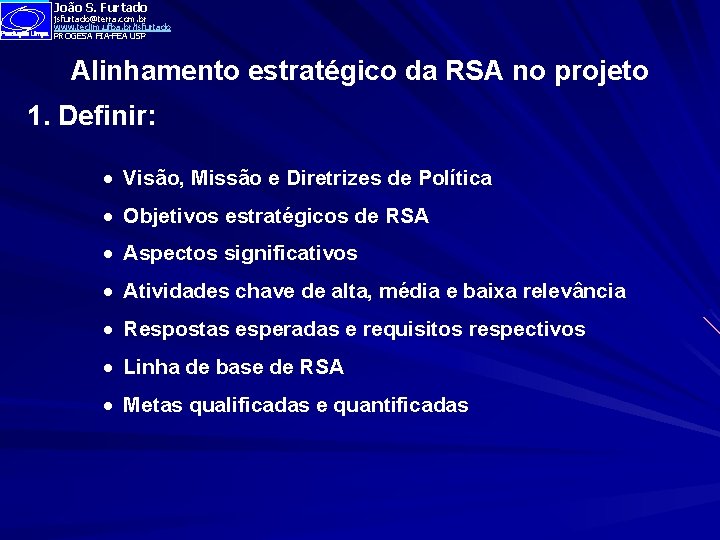 João S. Furtado jsfurtado@terra. com. br www. teclim. ufba. br/jsfurtado PROGESA FIA-FEA USP Alinhamento