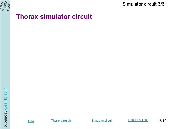 Simulator circuit 3/6 pcpandey@ee. iitb. ac. in Thorax simulator circuit Intro. Thorax simulator Simulator