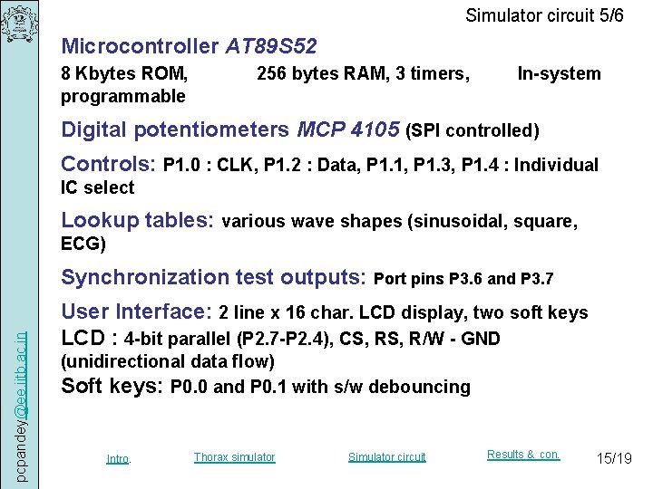 Simulator circuit 5/6 Microcontroller AT 89 S 52 8 Kbytes ROM, programmable 256 bytes