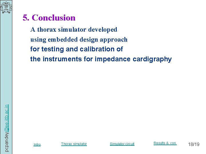 5. Conclusion pcpandey@ee. iitb. ac. in A thorax simulator developed using embedded design approach