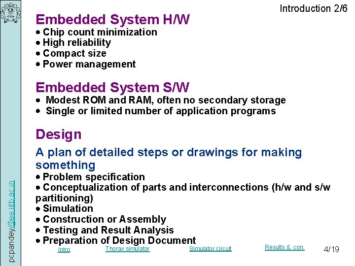 Embedded System H/W Introduction 2/6 Chip count minimization High reliability Compact size Power management