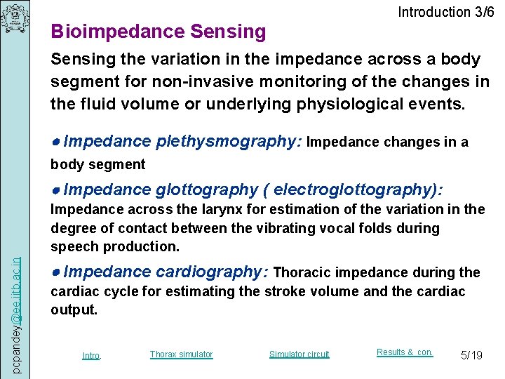 Introduction 3/6 Bioimpedance Sensing the variation in the impedance across a body segment for
