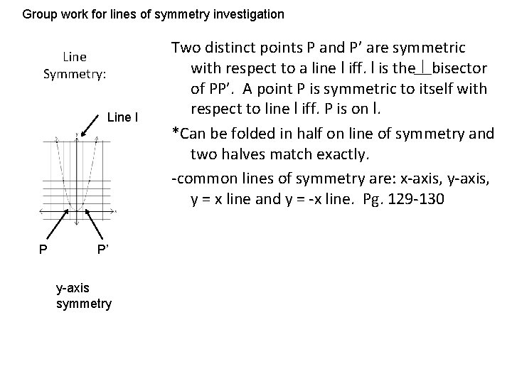 Group work for lines of symmetry investigation Line Symmetry: Line l P P’ y-axis Group work for lines of symmetry investigation Line Symmetry: Line l P P’ y-axis