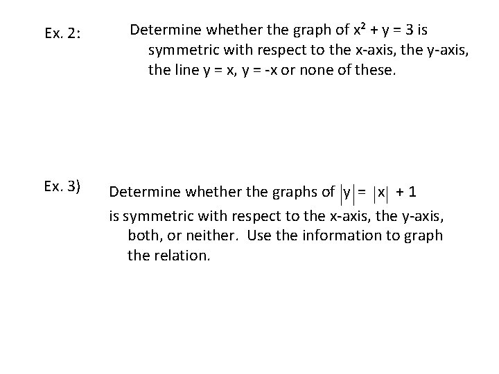 Ex. 2: Ex. 3) Determine whether the graph of x² + y = 3 Ex. 2: Ex. 3) Determine whether the graph of x² + y = 3