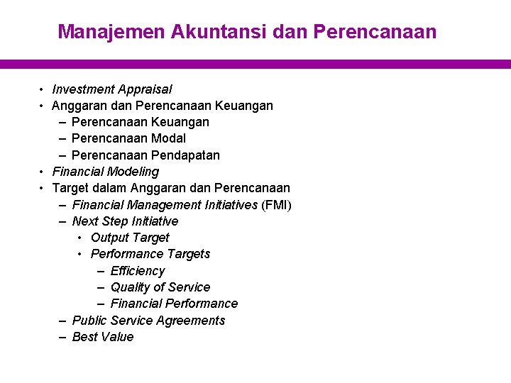 Manajemen Akuntansi dan Perencanaan • Investment Appraisal • Anggaran dan Perencanaan Keuangan – Perencanaan