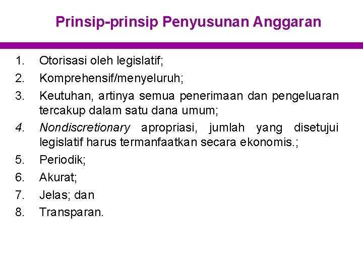 Prinsip-prinsip Penyusunan Anggaran 1. 2. 3. 4. 5. 6. 7. 8. Otorisasi oleh legislatif;