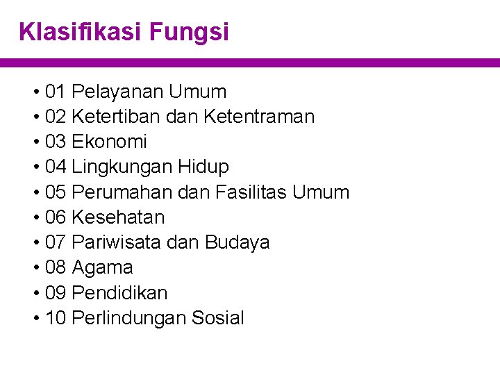 Klasifikasi Fungsi • 01 Pelayanan Umum • 02 Ketertiban dan Ketentraman • 03 Ekonomi