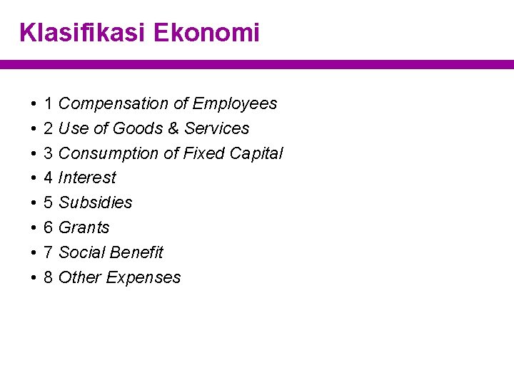 Klasifikasi Ekonomi • • 1 Compensation of Employees 2 Use of Goods & Services