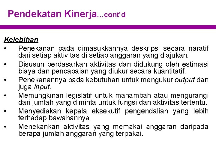 Pendekatan Kinerja…cont’d Kelebihan • Penekanan pada dimasukkannya deskripsi secara naratif dari setiap aktivitas di