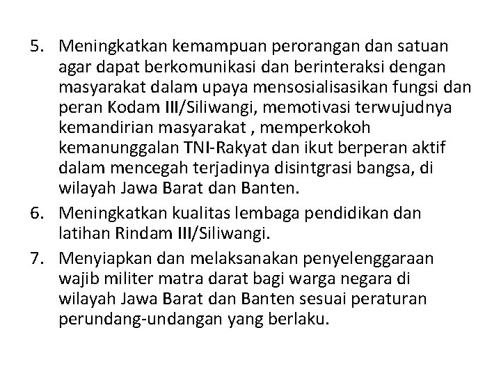 5. Meningkatkan kemampuan perorangan dan satuan agar dapat berkomunikasi dan berinteraksi dengan masyarakat dalam