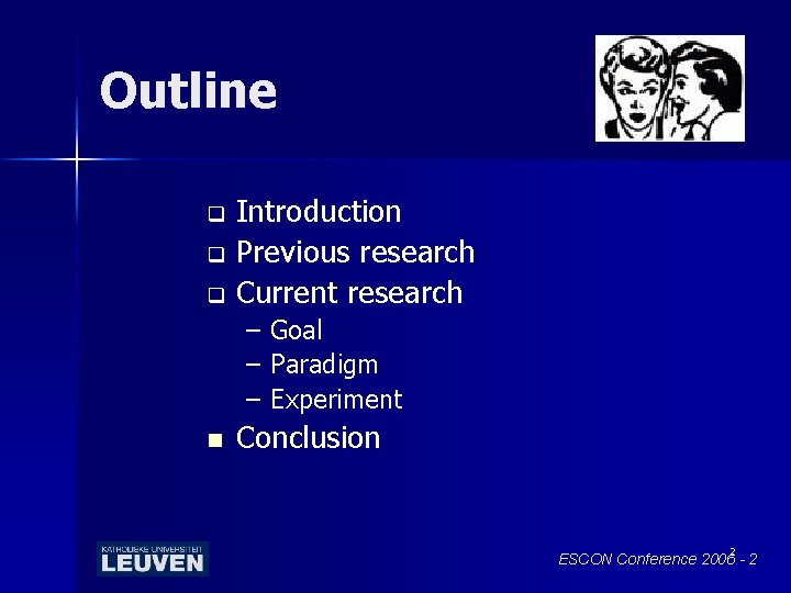 Outline Introduction q Previous research q Current research q – – – n Goal