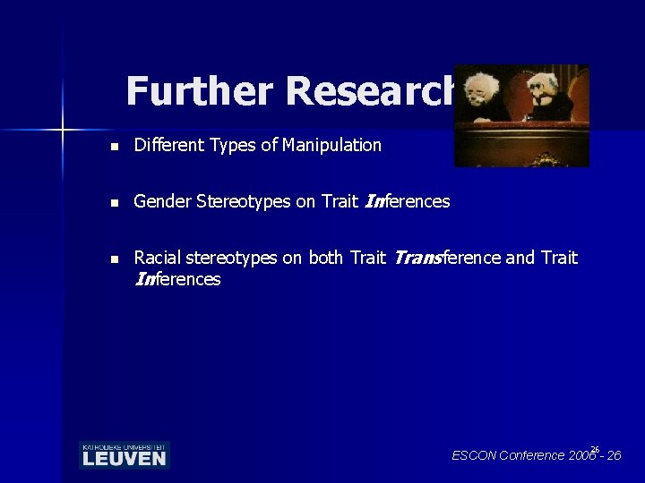 Further Research n Different Types of Manipulation n Gender Stereotypes on Trait Inferences n