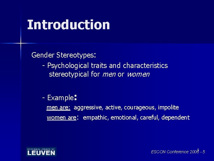 Introduction Gender Stereotypes: - Psychological traits and characteristics stereotypical for men or women -